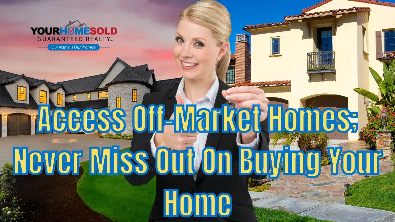 Access Off-Market Homes; Never Miss Out On Buying Your Home