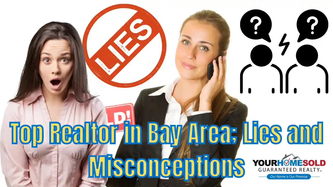 Top Realtor in Bay Area; Lies and Misconceptions