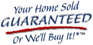 Your Home Sold Guaranteed or We'll Buy It!